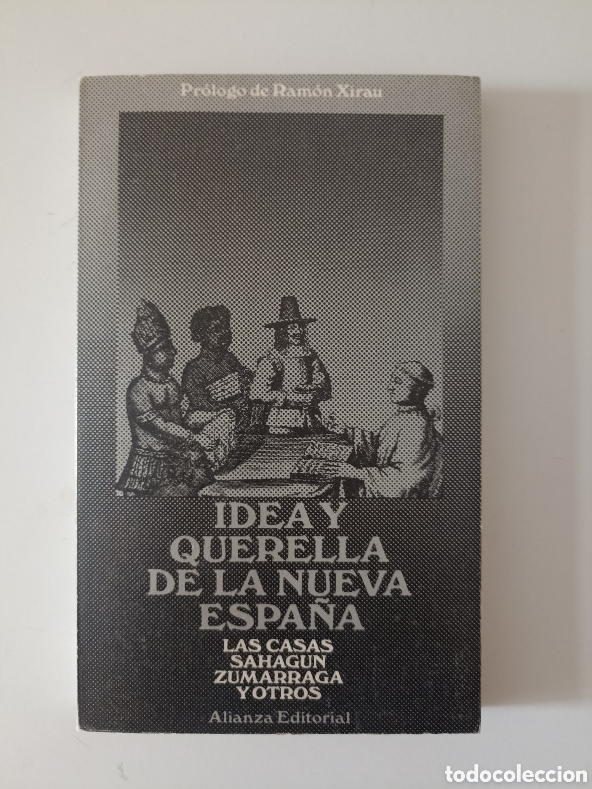 Libros de segunda mano: Bartolom&eacute; de las Casas, Sahagun, Zumarraga... - Idea y querella de la Nueva Espa&ntilde;a (Alianza, 1973)
