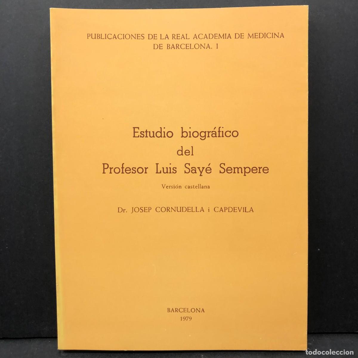 Libros de segunda mano: ESTUDIO BIOGR&Aacute;FICO DEL PROFESOR LUIS SAY&Eacute; SEMPERE - DR. JOSEP CORNUDELLA CAPDEVILA - 1979 / 4142