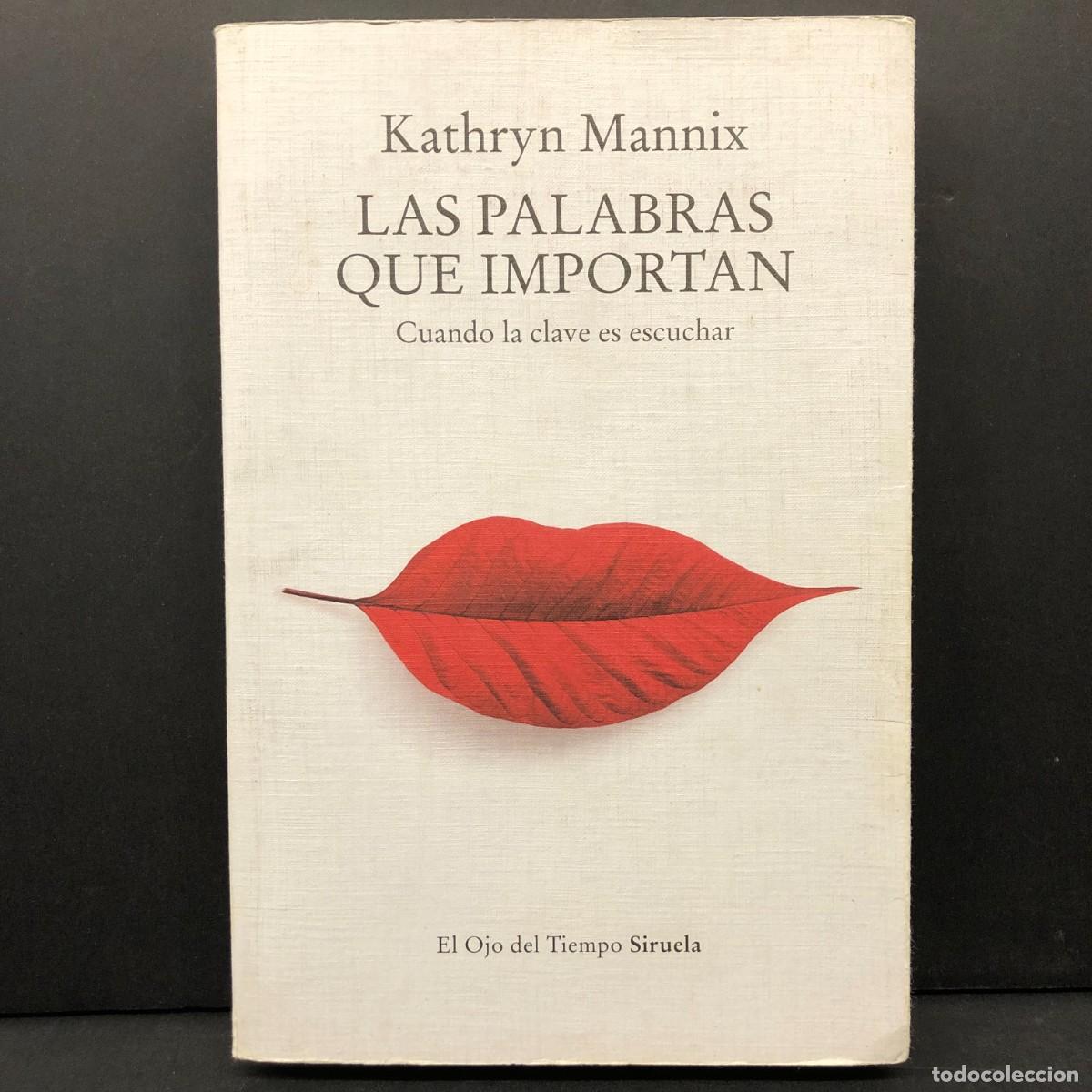 Libros de segunda mano: LAS PALABRAS QUE IMPORTAN - KATHRYN MANNIX - CUANDO LA CLAVE ES ESCUCHAR - SIRUELA / 4172