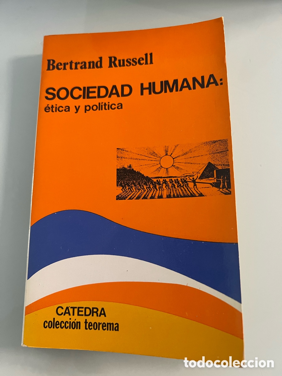 Libros de segunda mano: Sociedad Humana: etica y politica. Bertrand Russell. Catedra coleccion teorema. Primera Edicion 1984