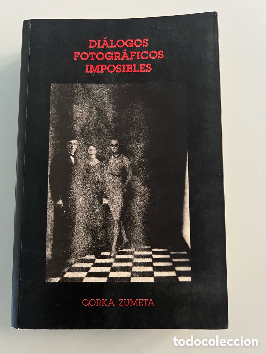 Libros de segunda mano: Dialogos Fotograficos Imposibles. Gorka Zumeta. Primera Edicion 1996. Introducci&oacute;n Manuel Falces
