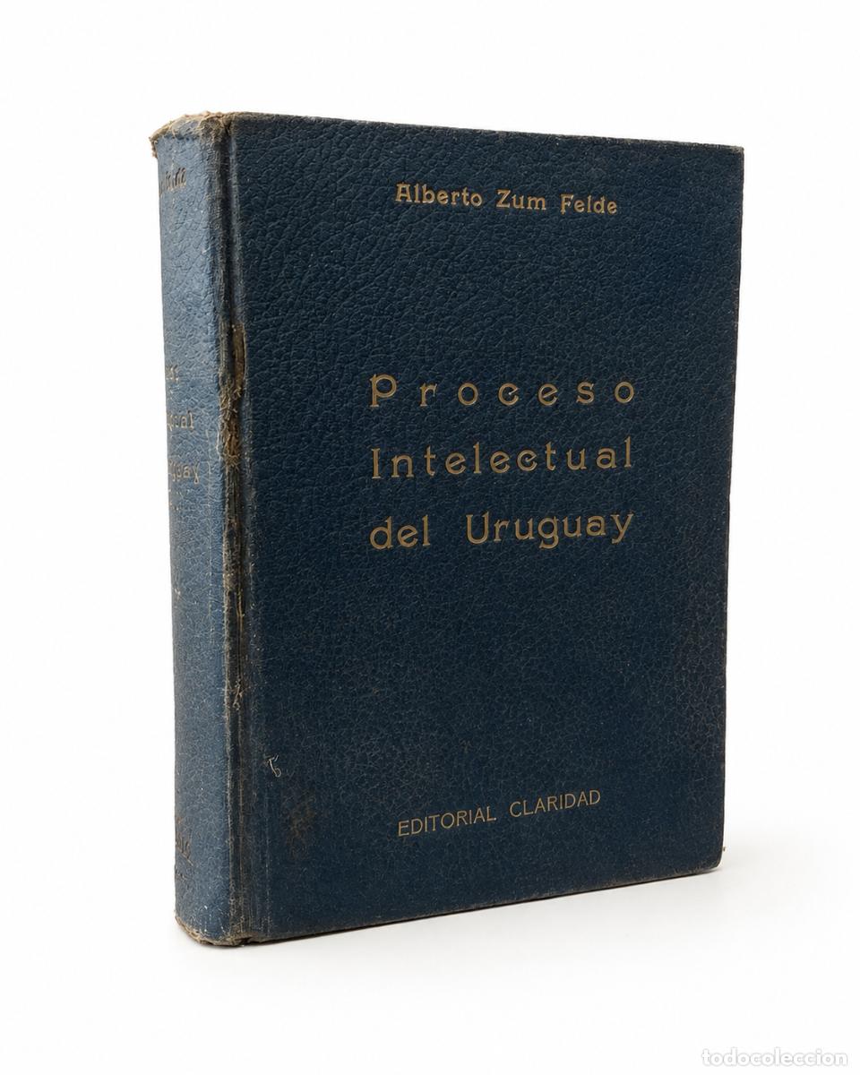 Libros de segunda mano: ALBERTO ZUM FELDE &ndash; PROCESO INTELECTUAL DEL URUGUAY Y CR&Iacute;TICA DE SU LITERATURA &ndash; LM