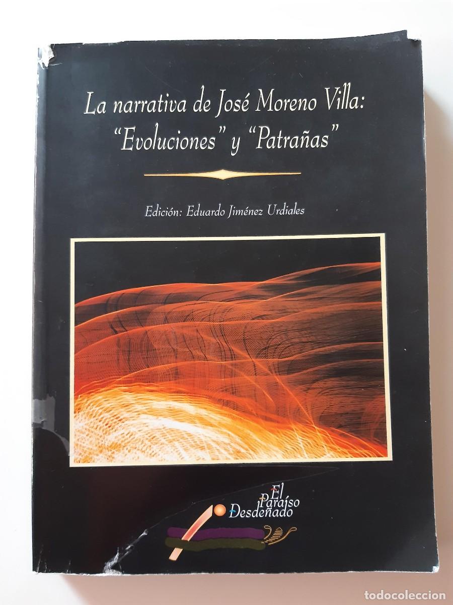 Libros de segunda mano: LA NARRATIVA DE JOSE MORENO VILLA: &rdquo;EVOLUCIONES&rdquo; Y &rdquo;PATRA&Ntilde;AS&rdquo;. Edici&oacute;n: Eduardo Jim&eacute;nez Urdiales