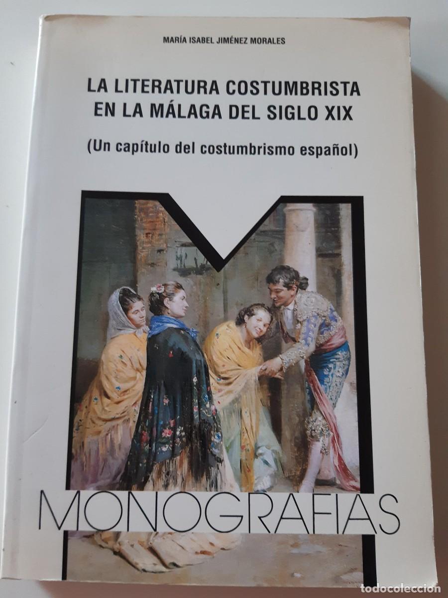 Libros de segunda mano: LA LITERATURA COSTUMBRISTA EN LA M&Aacute;LAGA DEL SIGLO XIX.- M&ordf;. ISABEL JIM&Eacute;NEZ MORALES.- DIPUT. M&Aacute;LAGA.