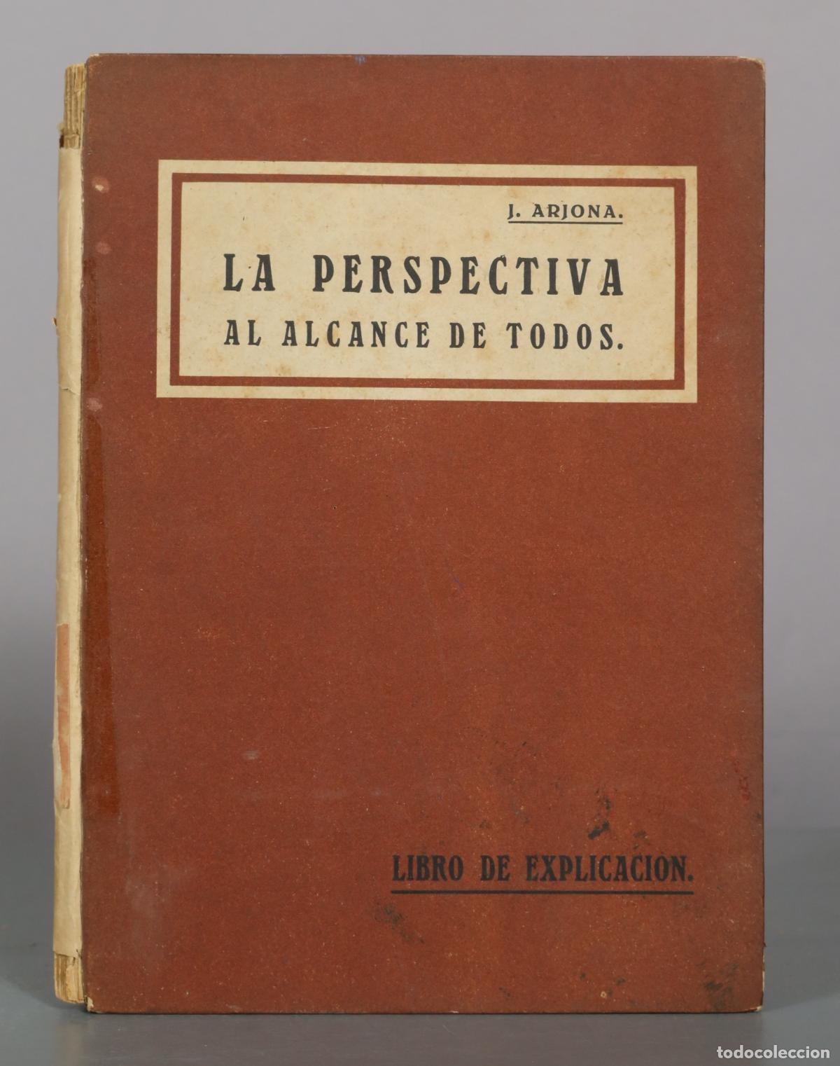 Libros de segunda mano: La perspectiva al alcance de todos. Libro de explicaci&oacute;n - J. Arjona - Tipograf&iacute;a y Litograf&iacute;a de