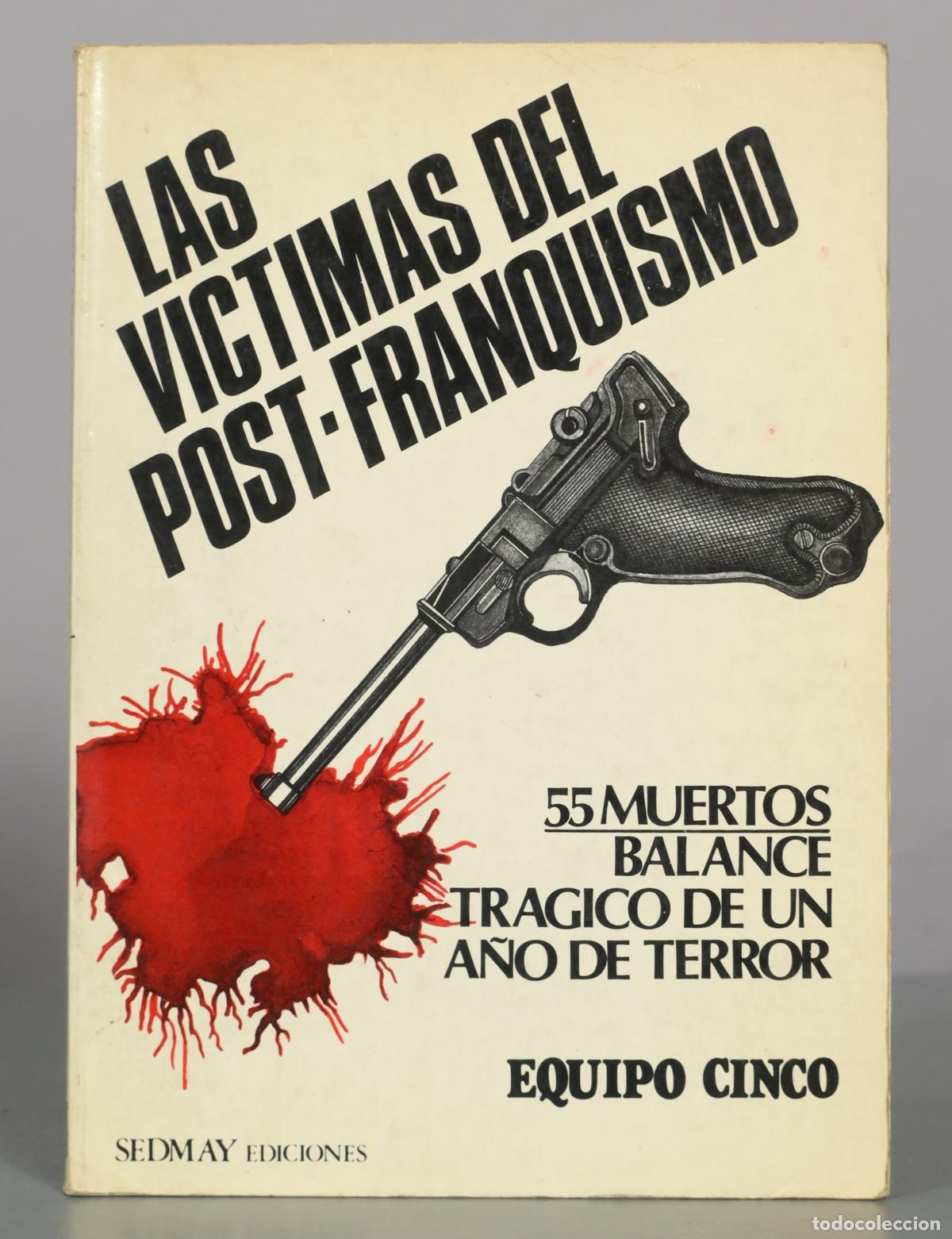 Libros de segunda mano: Las v&iacute;ctimas del post-franquismo: 55 muertos, balance tr&aacute;gico de un a&ntilde;o de terror - Equipo Cinco -