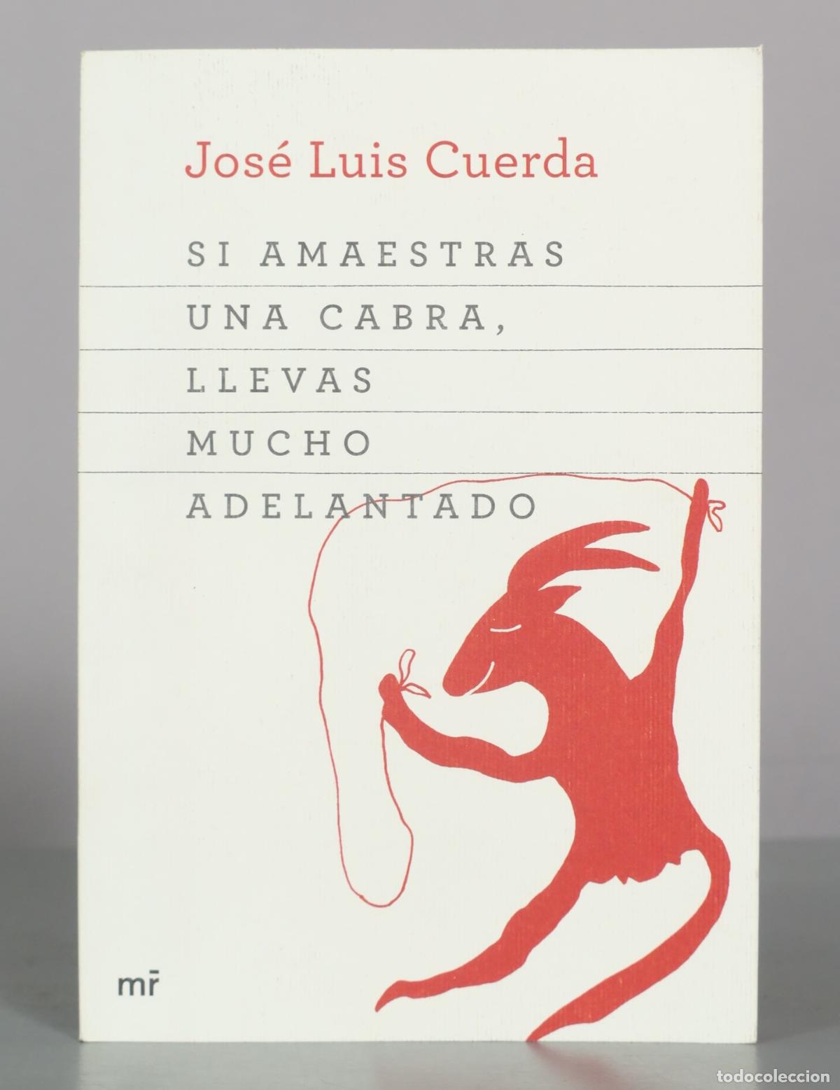 Libros de segunda mano: Si amaestras una cabra, llevas mucho adelantado - Jos&eacute; Luis Cuerda - Editorial Mart&iacute;nez Roca