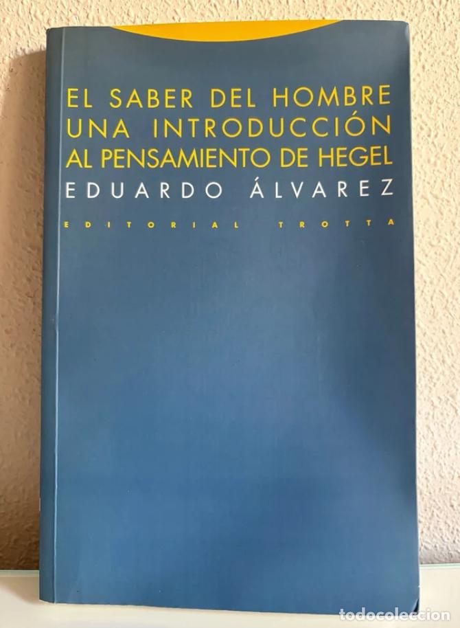 Libros de segunda mano: &Aacute;lvarez, Eduardo: El saber del hombre. Una introducci&oacute;n al pensamiento de Hegel