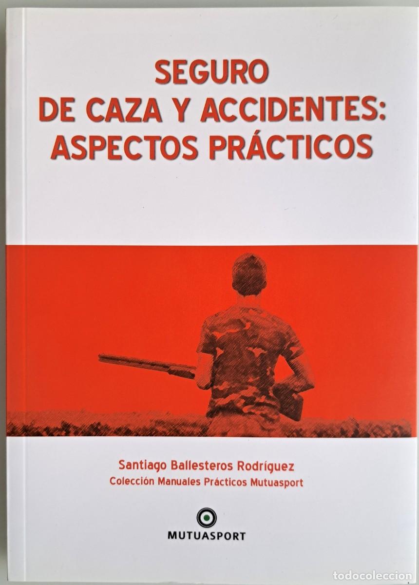 Libros de segunda mano: Seguro de caza y accidentes: aspectos pr&aacute;cticos. Manuales Pr&aacute;cticos Biblioteca Cineg&eacute;tica Mutuasport