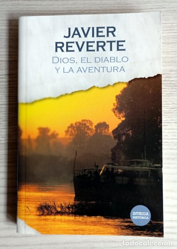 Libros de segunda mano: DIOS, EL DIABLO Y LA AVENTURA - JAVIER REVERTE