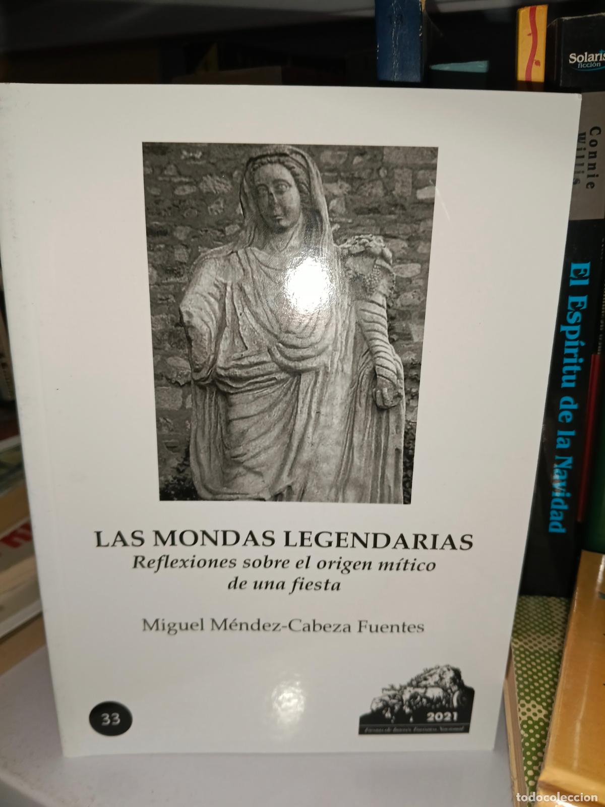 Libros de segunda mano: Las Mondas Legendarias. Miguel M&eacute;ndez-Cabeza Fuentes. Ayto Talavera de la Reina 2021