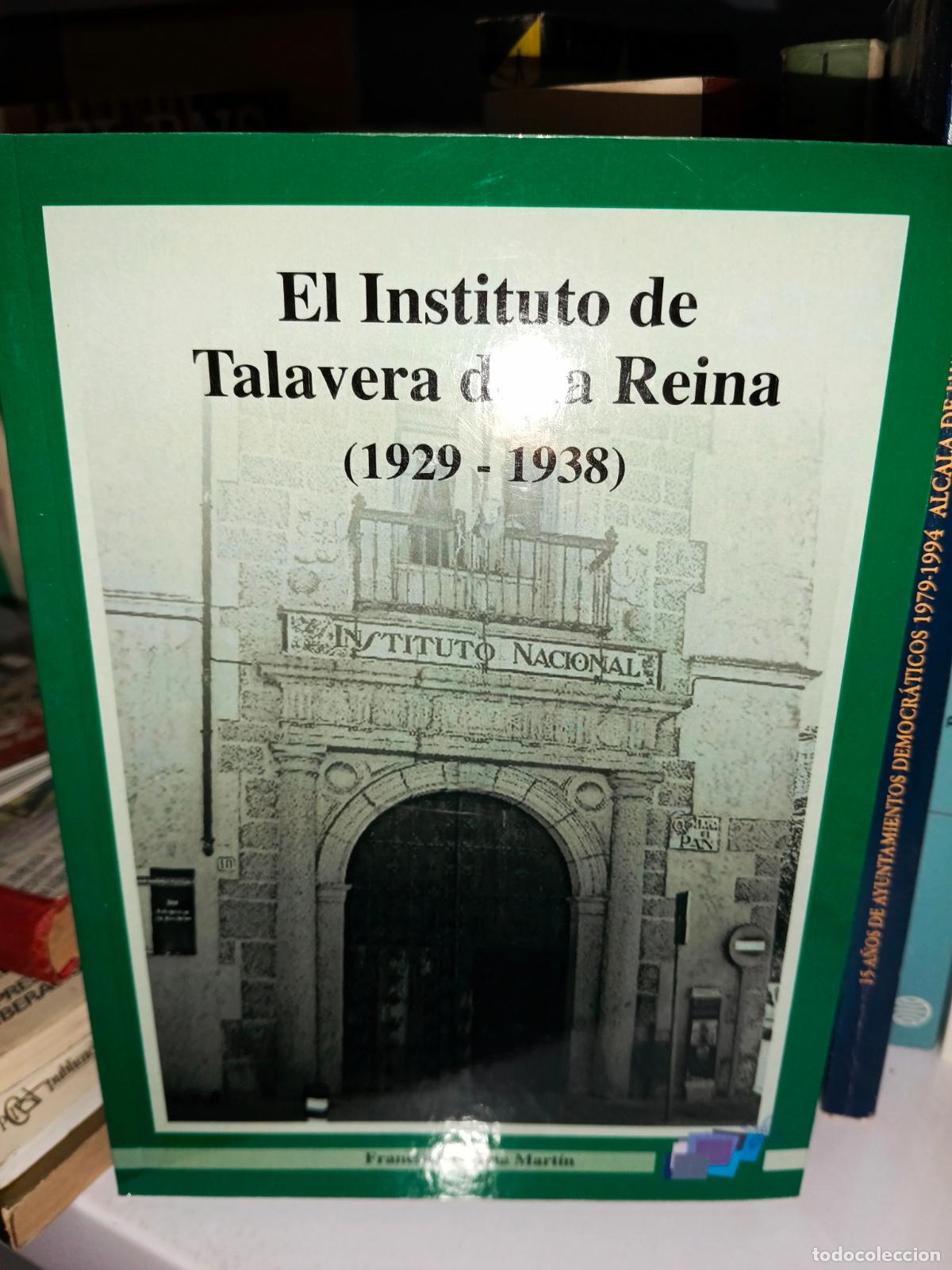 Libros de segunda mano: El Instituto de Talavera de la Reina (1929-1938) - Francisco garcia martin