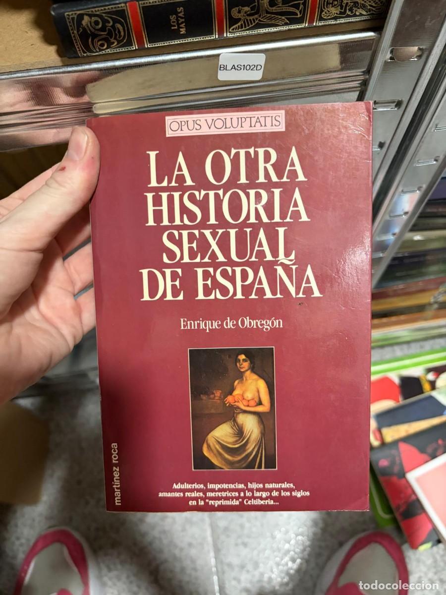 Libros de segunda mano: BLAS102D Enrique de Obreg&oacute;n La otra historia sexual de Espa&ntilde;a Mart&iacute;nez Roca