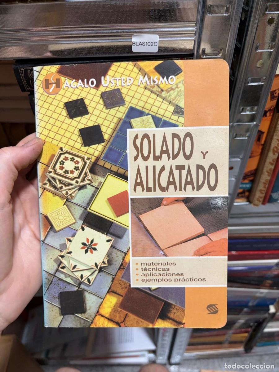 Livres d'occasion: BLAS102C H&aacute;galo usted mismo: Solado y alicatado. Materials, t&eacute;cnicas, aplicaciones y ejemplos pr&aacute;cti