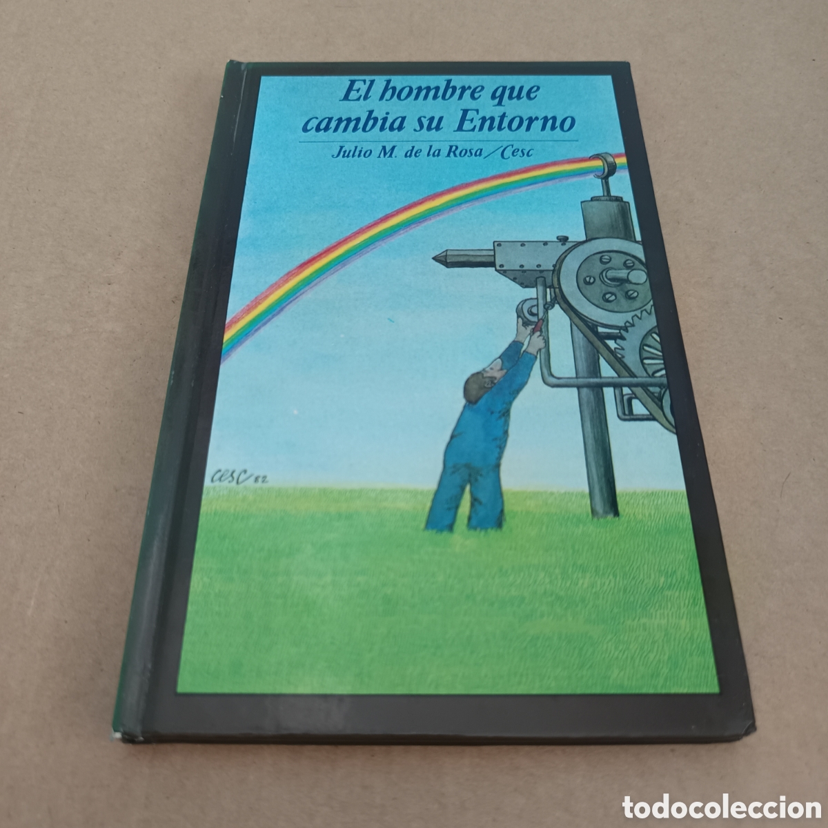 Libros de segunda mano: {&deg;_&deg;} El Hombre Que Cambia Su Entorno, por Julio M. de la Rosa y Cesc (Monte de Piedad).
