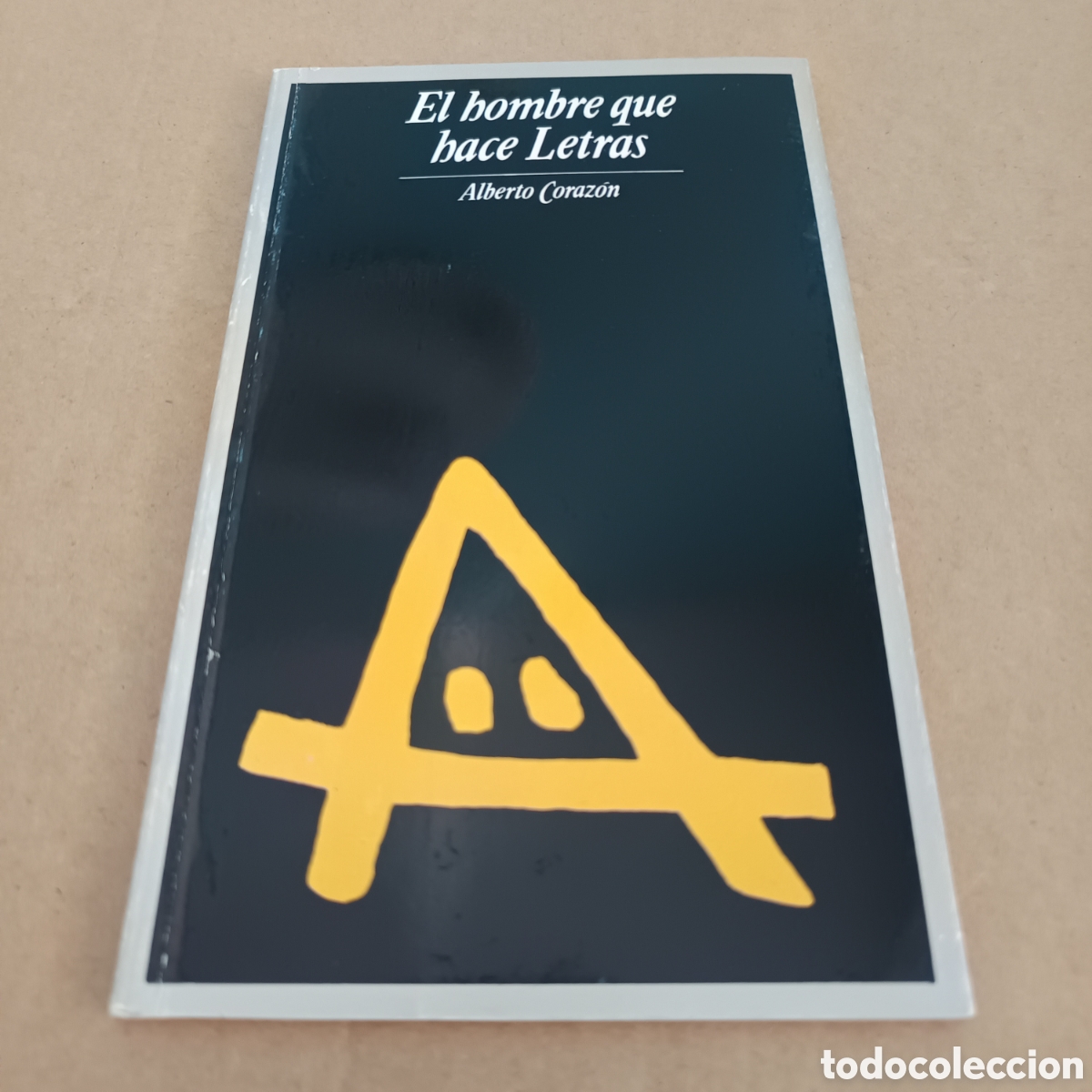 Libros de segunda mano: {&deg;_&deg;} El Hombre Que Hace Letras, por Alberto Coraz&oacute;n (Monte de Piedad y Caja de Ahorros de Sevilla).