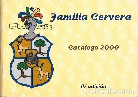Libros de segunda mano: FAMILIA CERVERA - CATALOGO 2000 IV EDICION - A-CA-4565