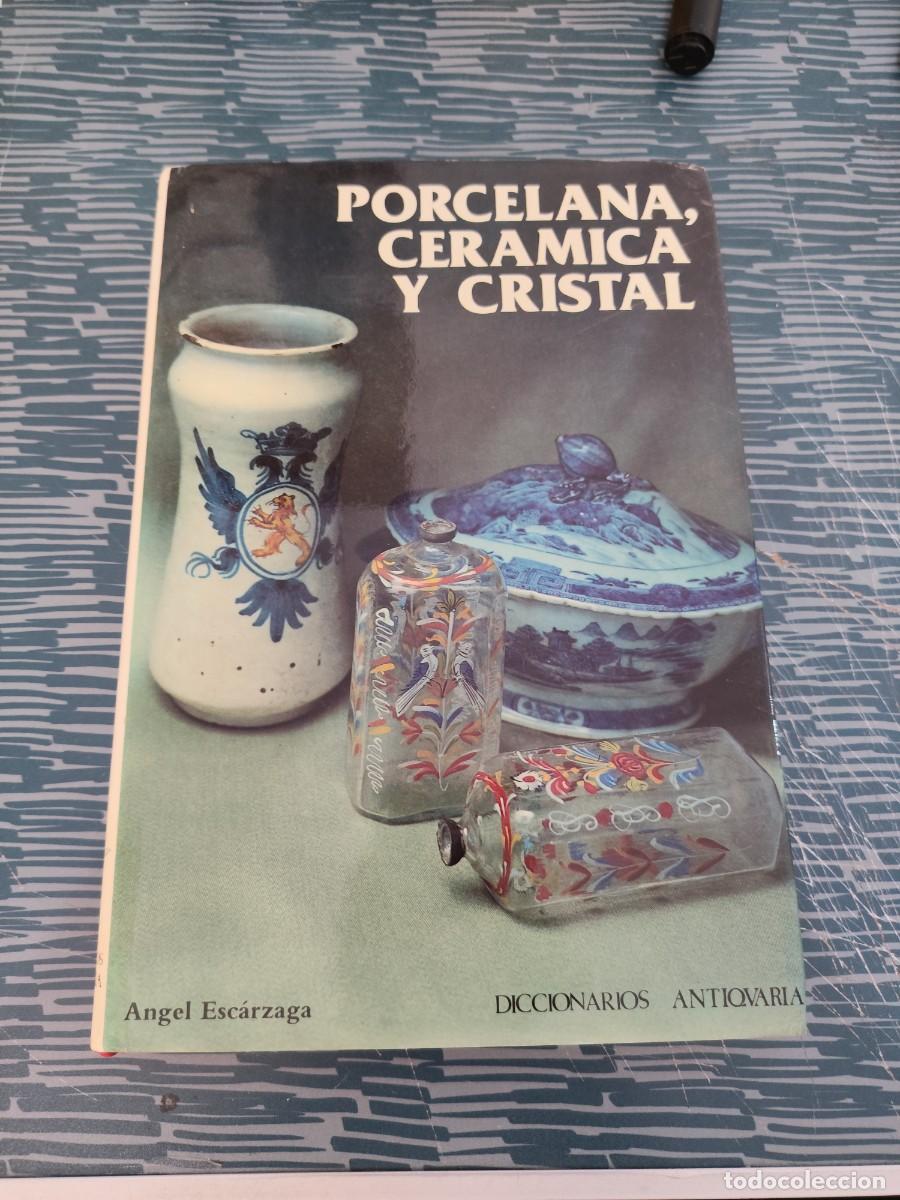 Libros de segunda mano: PORCELANA, CER&Aacute;MICA Y CRISTAL, &Aacute;NGEL ESCARZAGA,CIPSA EDITORIAL,1986,367 P&Aacute;GINAS.