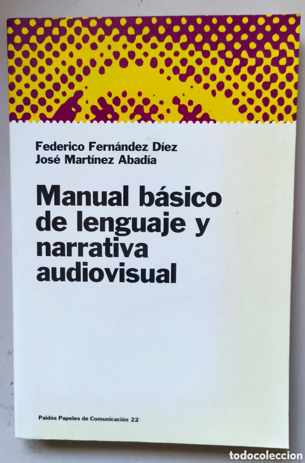 Libros de segunda mano: MANUAL B&Aacute;SICO DE LENGUAJE Y NARRATIVA AUDIOVISUAL, por F. F. D&Iacute;EZ y J. M. Abad&iacute;a