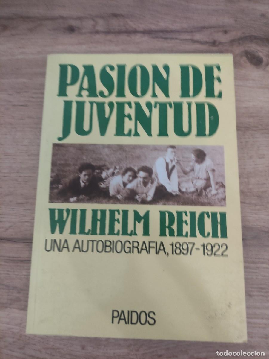 Libros de segunda mano: Pasion de juventud, una autobiografia, 1897-1922 | Wilhelm Reich | Paidos