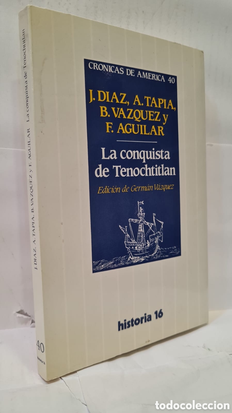 Second hand books: La conquista de Tenochtitlan - J. D&iacute;az, A. Tapia, B. V&aacute;zquez y F. Aguilar