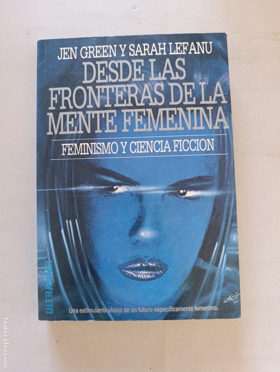 Libros de segunda mano: DESDE LAS FRONTERAS DE LA MENTE FEMENINA - FEMINISMO Y CIENCIA FICCION - GREEN, LEFANU (6U)