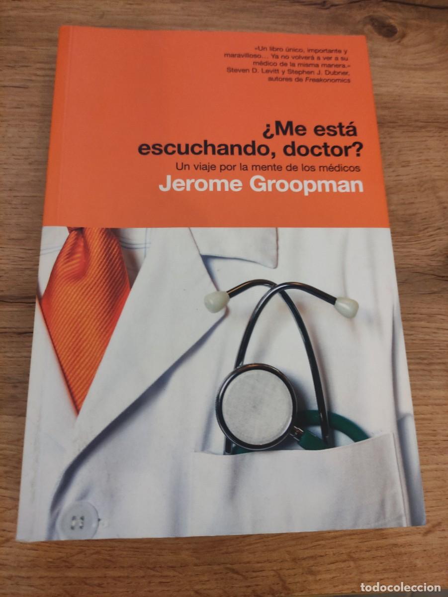 Libros de segunda mano: &iquest;Me est&aacute; escuchando, doctor?, Un viaje por la mente de los m&eacute;dicos | Jerome Groopman
