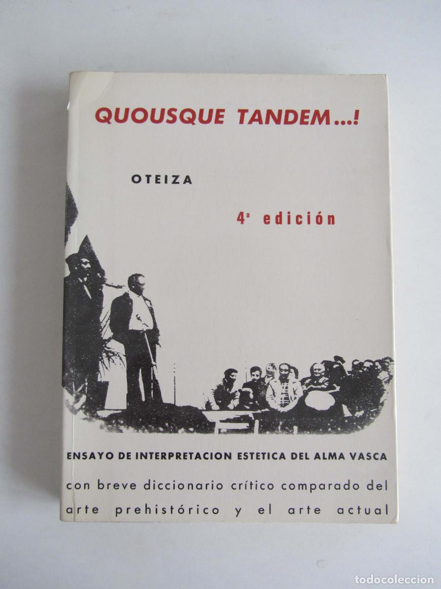 Libros de segunda mano: Quousque Tandem. Ensayo de interpretaci&oacute;n est&eacute;tica del alma vasca. Jorge Oteiza 4&ordf; edici&oacute;n