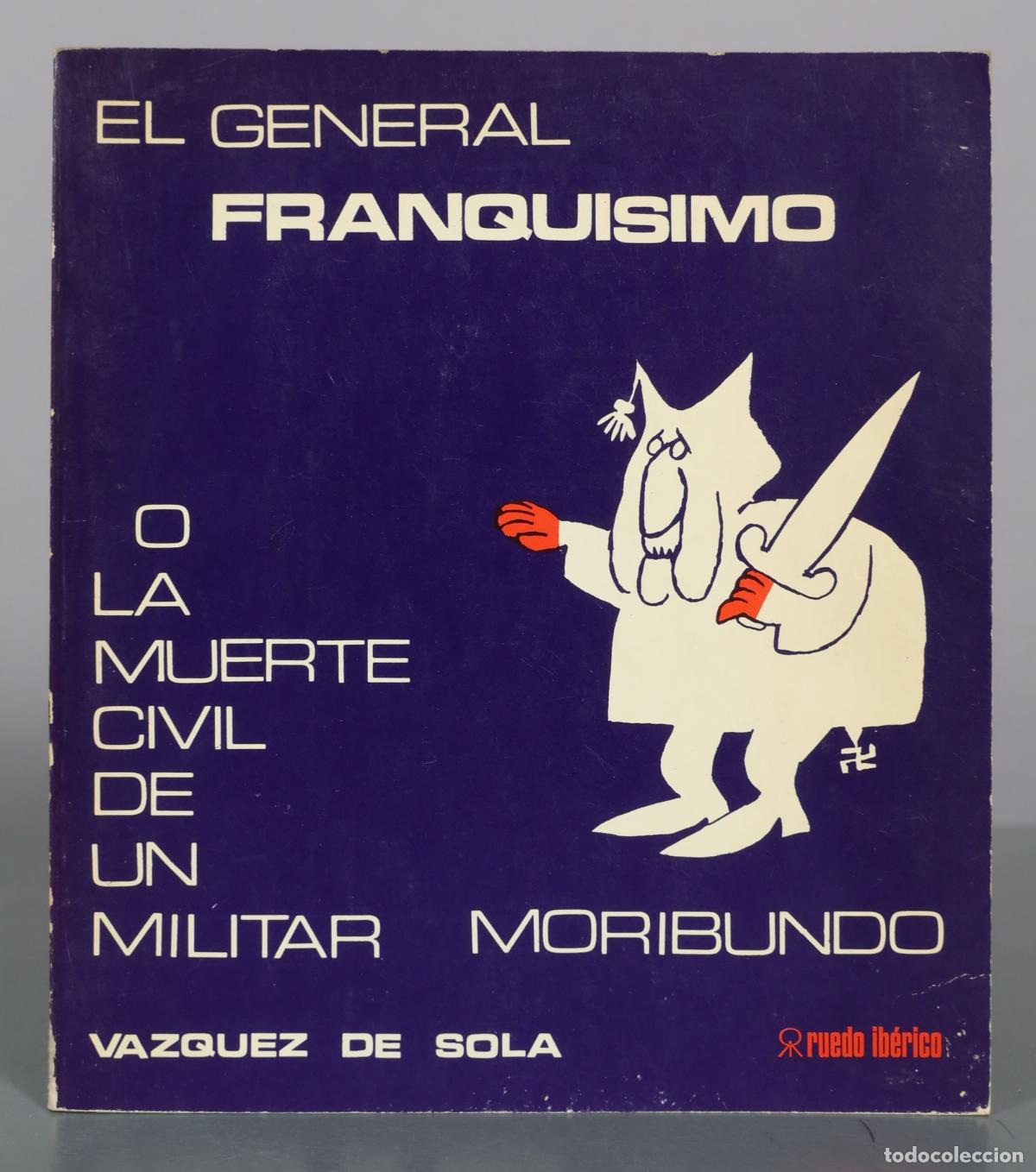 Gebrauchte B&uuml;cher: El general franqu&iacute;simo o la muerte civil de un militar moribundo - Vazquez de Sola - Ruedo Ib&eacute;rico