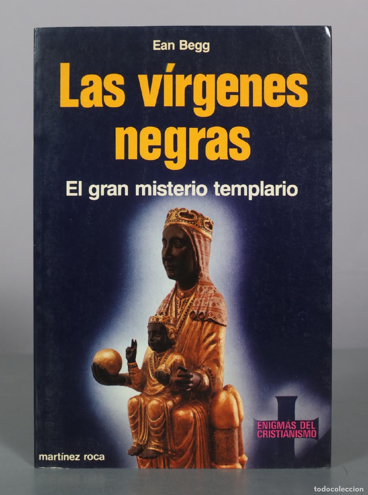 Libros de segunda mano: Las v&iacute;rgenes negras - El gran misterio templario - Ean Begg - Mart&iacute;nez Roca