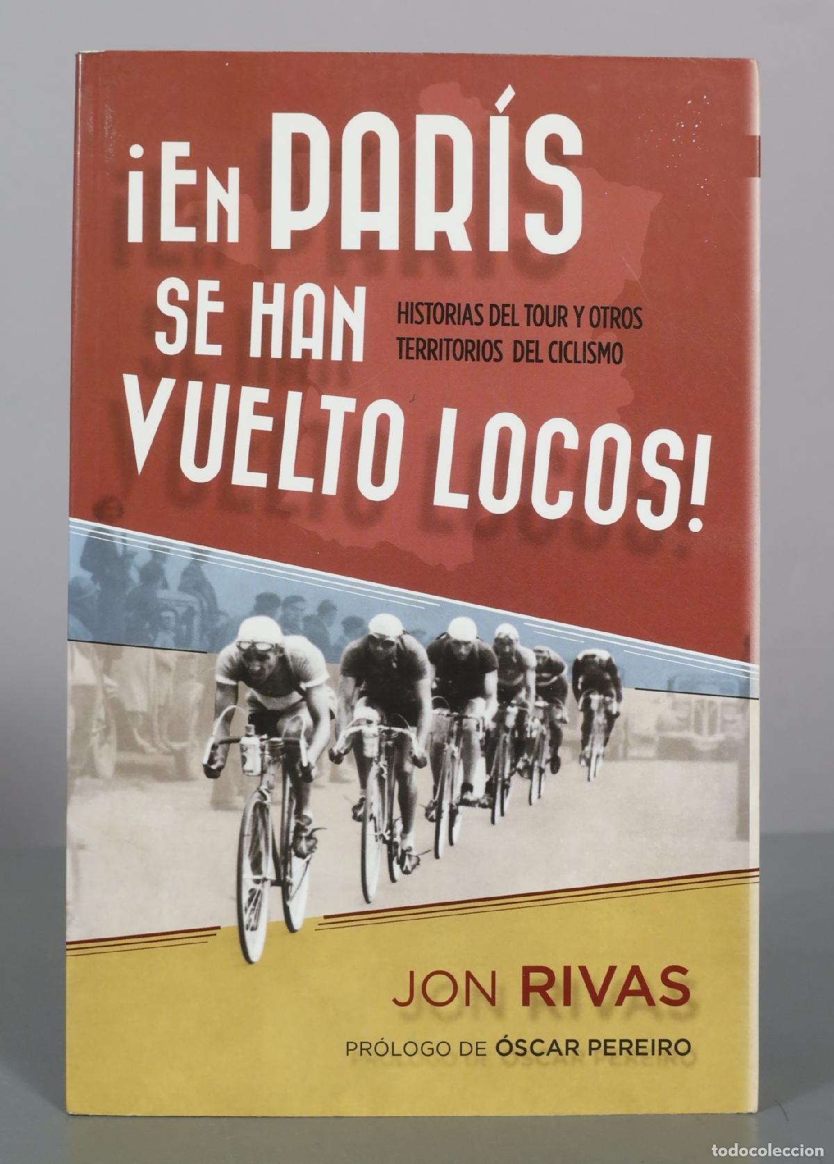 Second hand books: &iexcl;En Par&iacute;s se han vuelto locos! Historias del Tour y otros territorios del ciclismo - Jon Rivas -