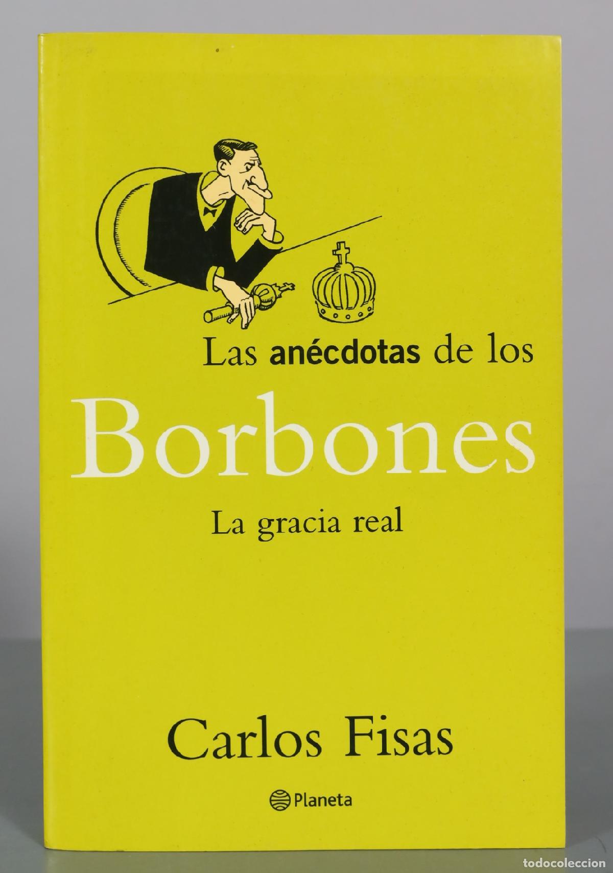Libros de segunda mano: Las an&eacute;cdotas de los Borbones - La gracia real - Carlos Fisas - Planeta