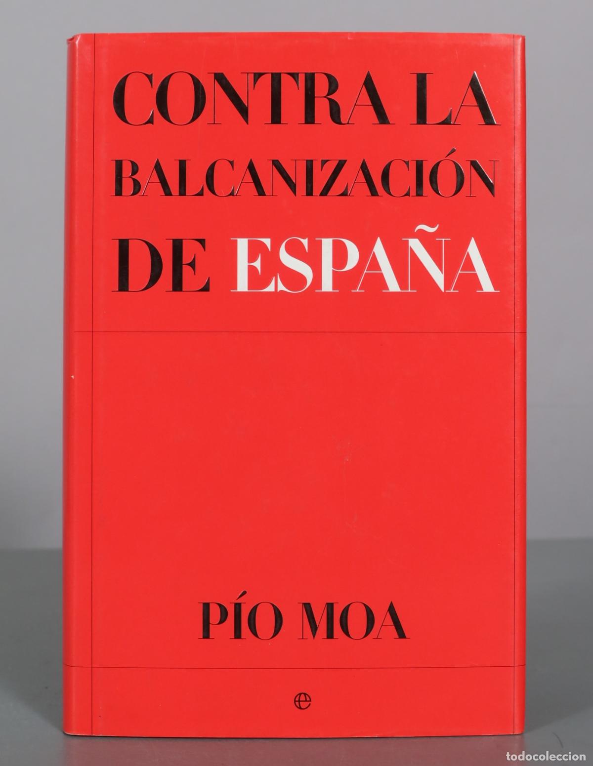 Libros de segunda mano: Contra la balcanizaci&oacute;n de Espa&ntilde;a - P&iacute;o Moa - La Esfera de los Libros