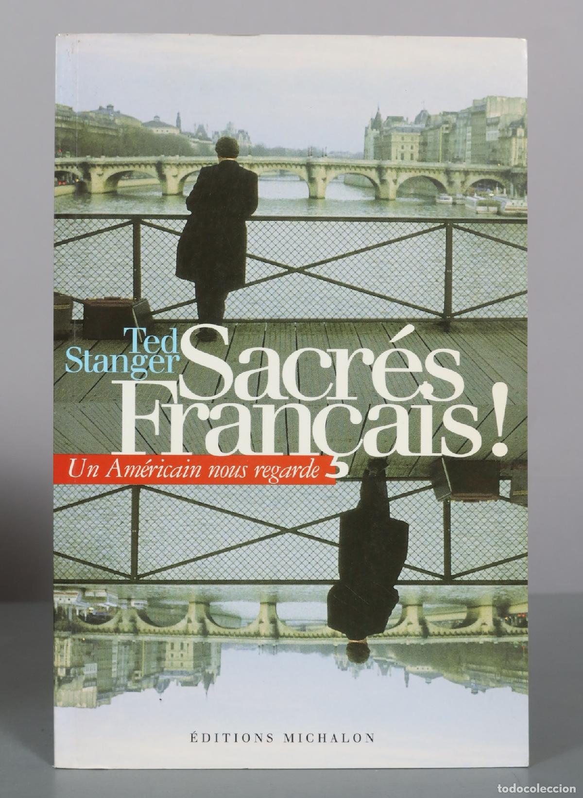 Livros em segunda m&atilde;o: Sacr&eacute;s Fran&ccedil;ais! Un Am&eacute;ricain nous regarde - Ted Stanger - &Eacute;ditions Michalon