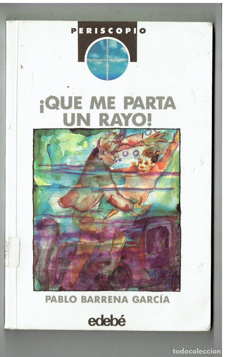 Libros de segunda mano: &iexcl;QUE ME PARTA UN RAYO!. PABLO BARRENA GARC&Iacute;A. PERISCOPIO/EDEBE, 2&ordf;. 1993. (ST/PR6)