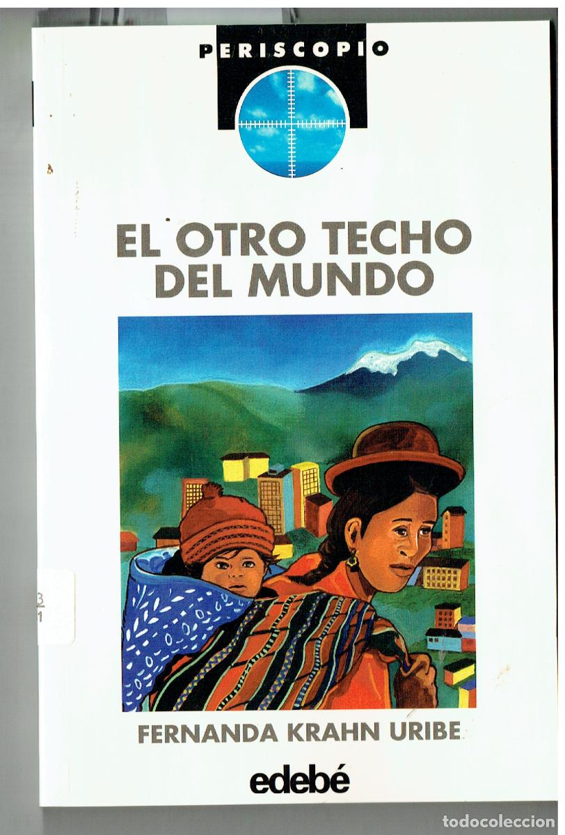 Libros de segunda mano: EL OTRO TECHO DEL MUNDO. FERNANDA KRAHN URIBE. PERISCOPIO/EDEBE. N&ordm; 17. 2&ordf; EDC. 1994. (ST/PR6)