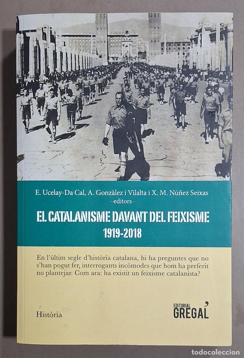 Libros de segunda mano: El catalanisme davant del feixisme. 1919-2018. Ucelay-Da Cal, Gonz&agrave;lez i Vilalta i N&uacute;&ntilde;ez Seixas. Nou