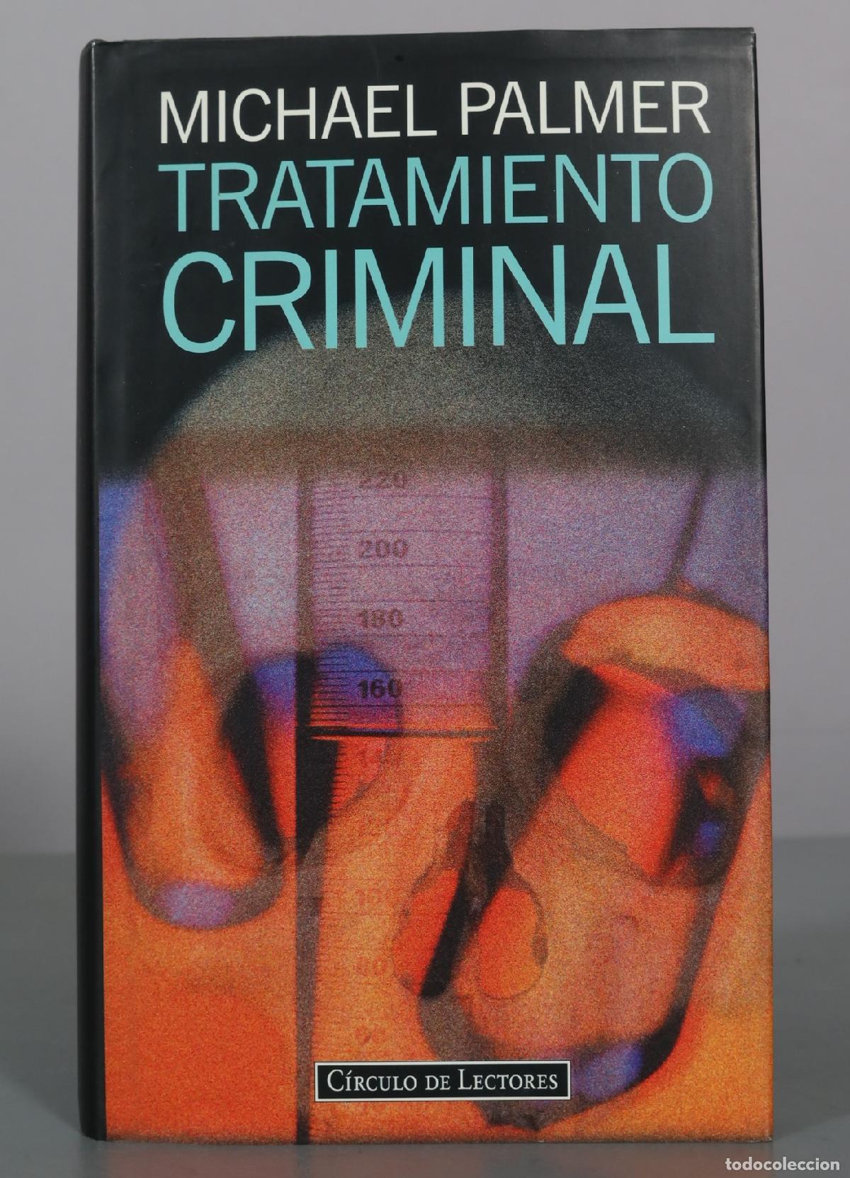 Libros de segunda mano: Tratamiento Criminal - Michael Palmer - C&iacute;rculo de Lectores