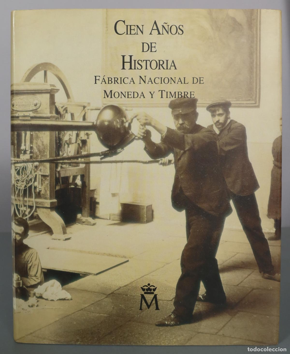Libros de segunda mano: Cien A&ntilde;os de Historia - F&aacute;brica Nacional de Moneda y Timbre
