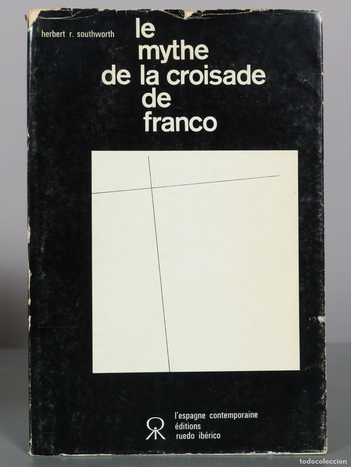 Libros de segunda mano: Le mythe de la croisade de franco - Herbert R. Southworth - Ruedo Ib&eacute;rico