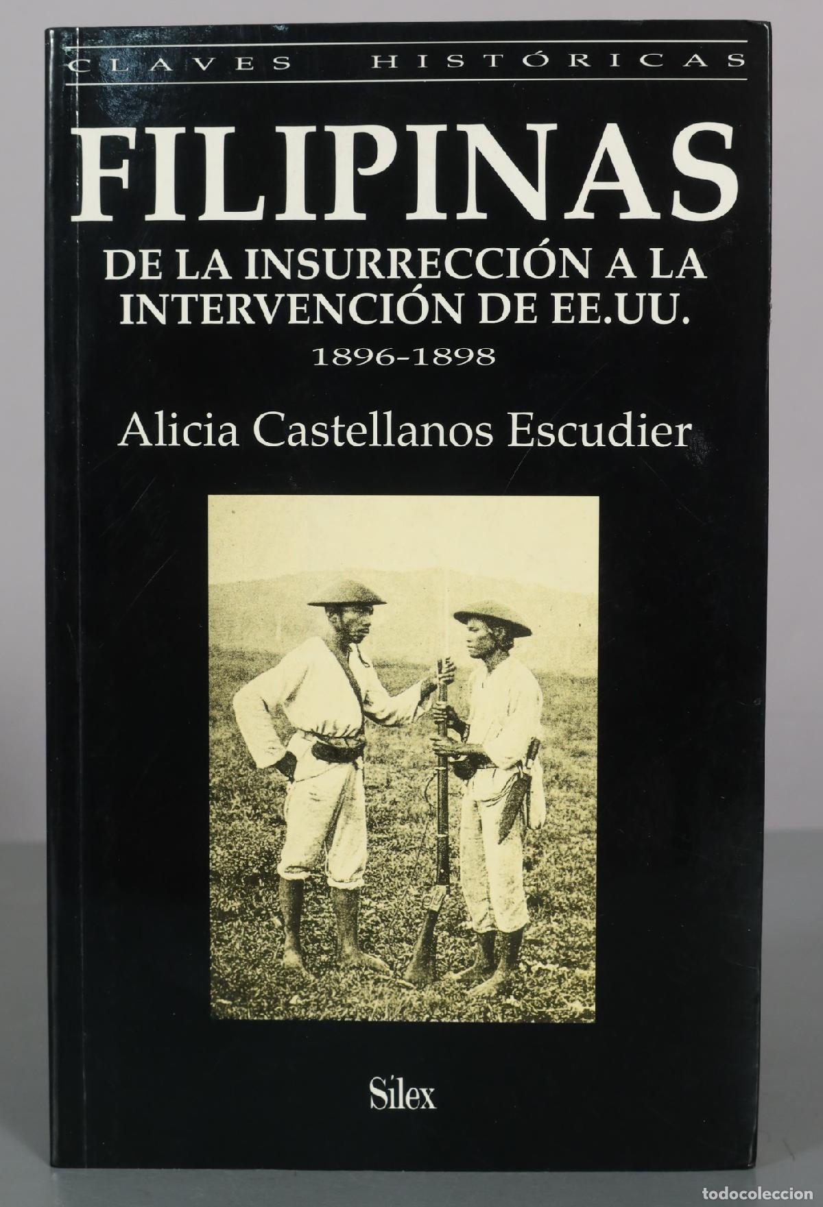 Libros de segunda mano: Filipinas de la insurrecci&oacute;n a la intervenci&oacute;n de EE.UU. - Alicia Castellanos Escudier - S&iacute;lex