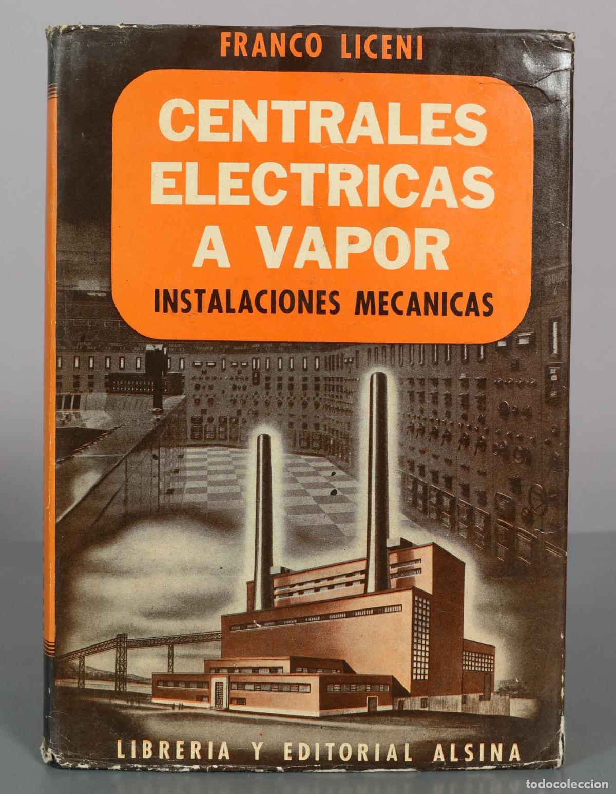 Libros de segunda mano: Centrales El&eacute;ctricas a Vapor: Instalaciones Mec&aacute;nicas - Franco Liceni - Librer&iacute;a y Editorial Alsina