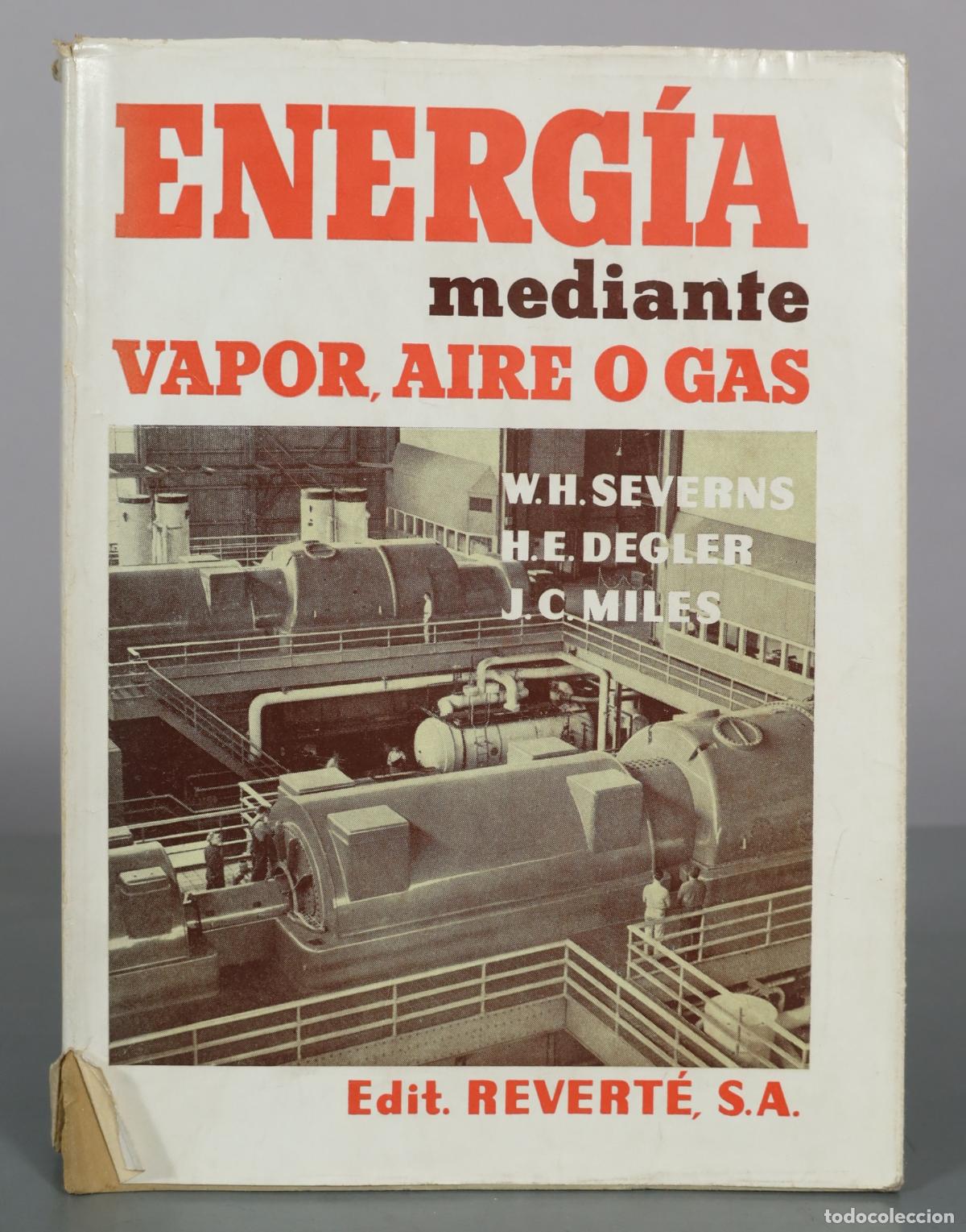 Libros de segunda mano: Energ&iacute;a mediante vapor, aire o gas - W.H. Severns, H.E. Degler, J.C. Miles - Edit. Revert&eacute;, S.A.