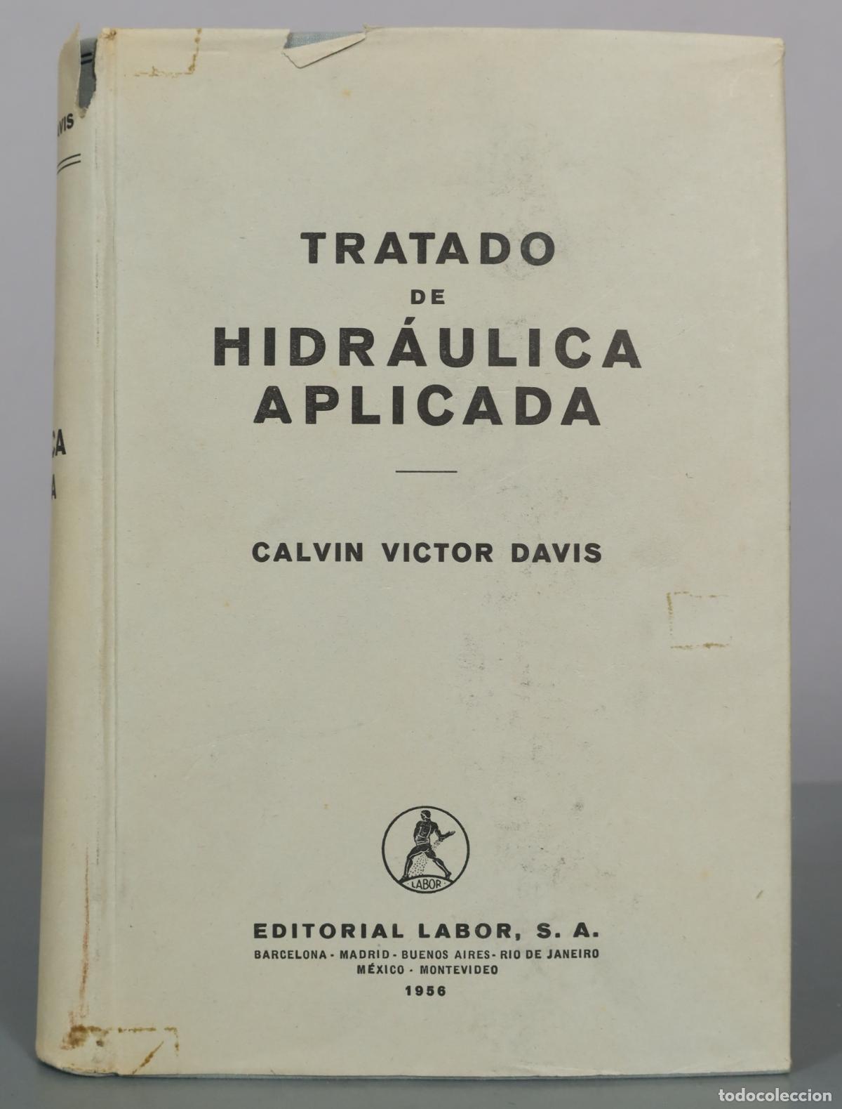 Libros de segunda mano: Tratado de hidr&aacute;ulica aplicada - Calvin Victor Davis - Editorial Labor