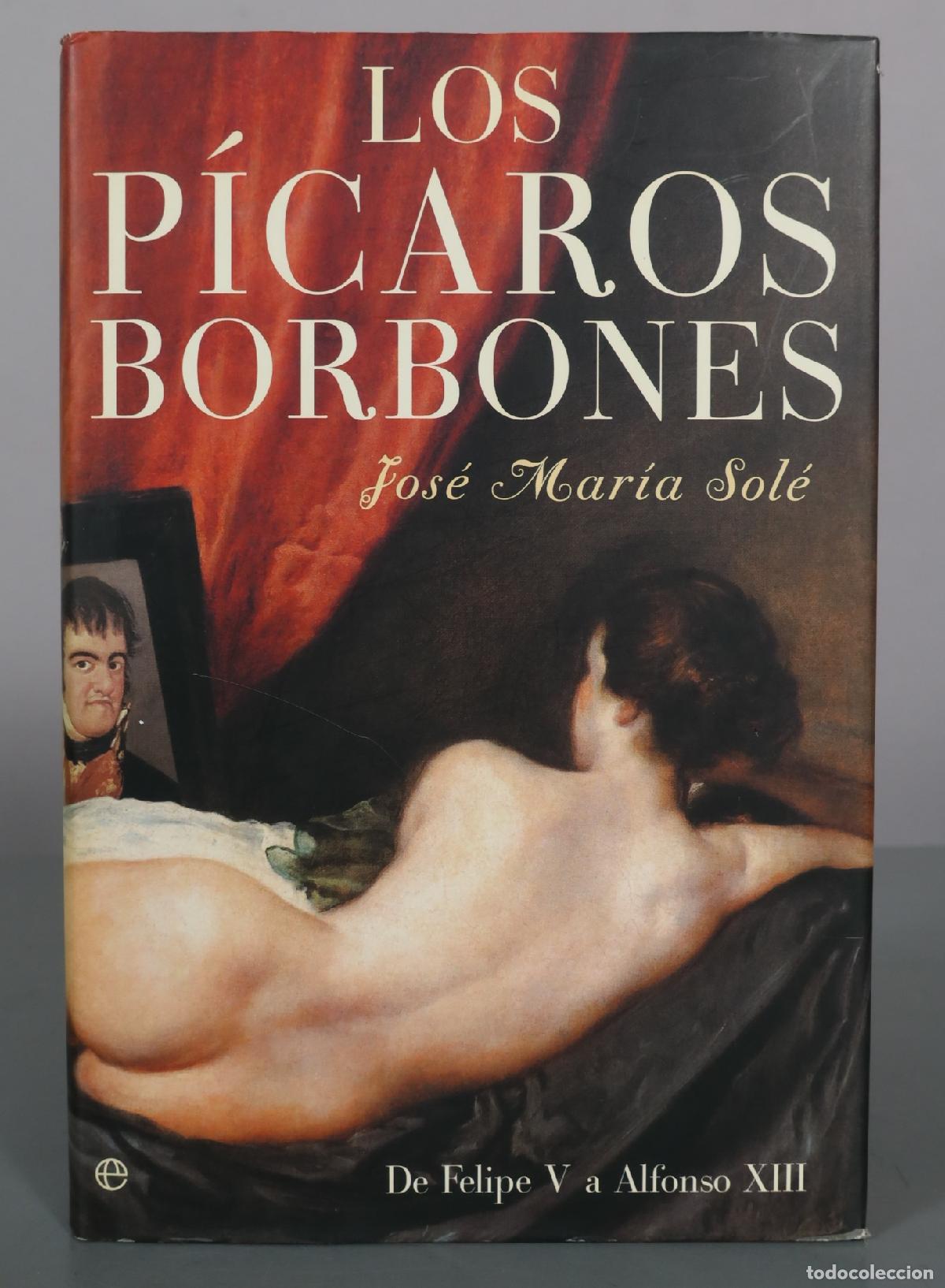 Libros de segunda mano: Los p&iacute;caros Borbones - Jos&eacute; Mar&iacute;a Sol&eacute; - La Esfera de los Libros