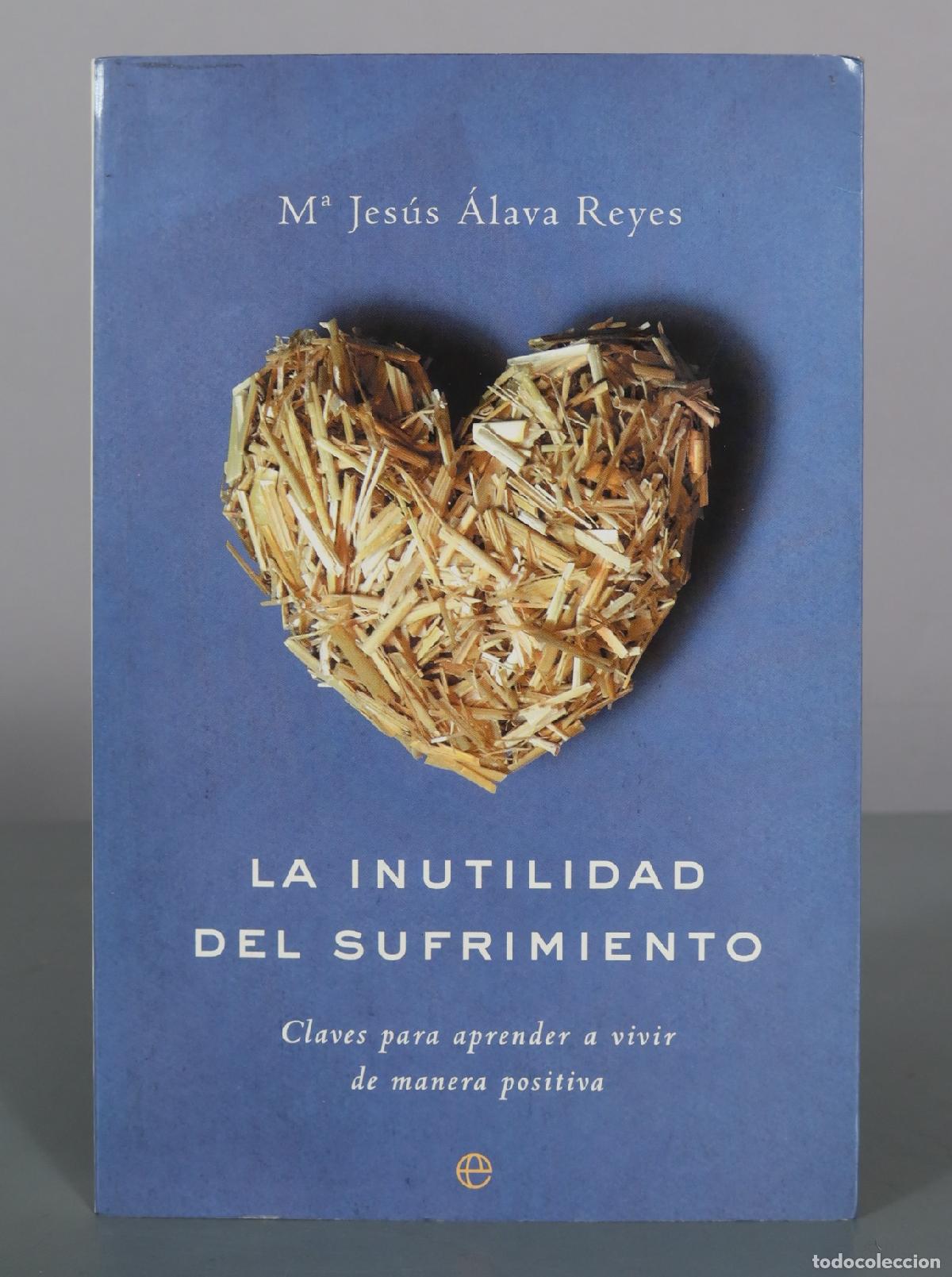 Libros de segunda mano: La inutilidad del sufrimiento - M&ordf; Jes&uacute;s &Aacute;lava Reyes - La Esfera de los Libros