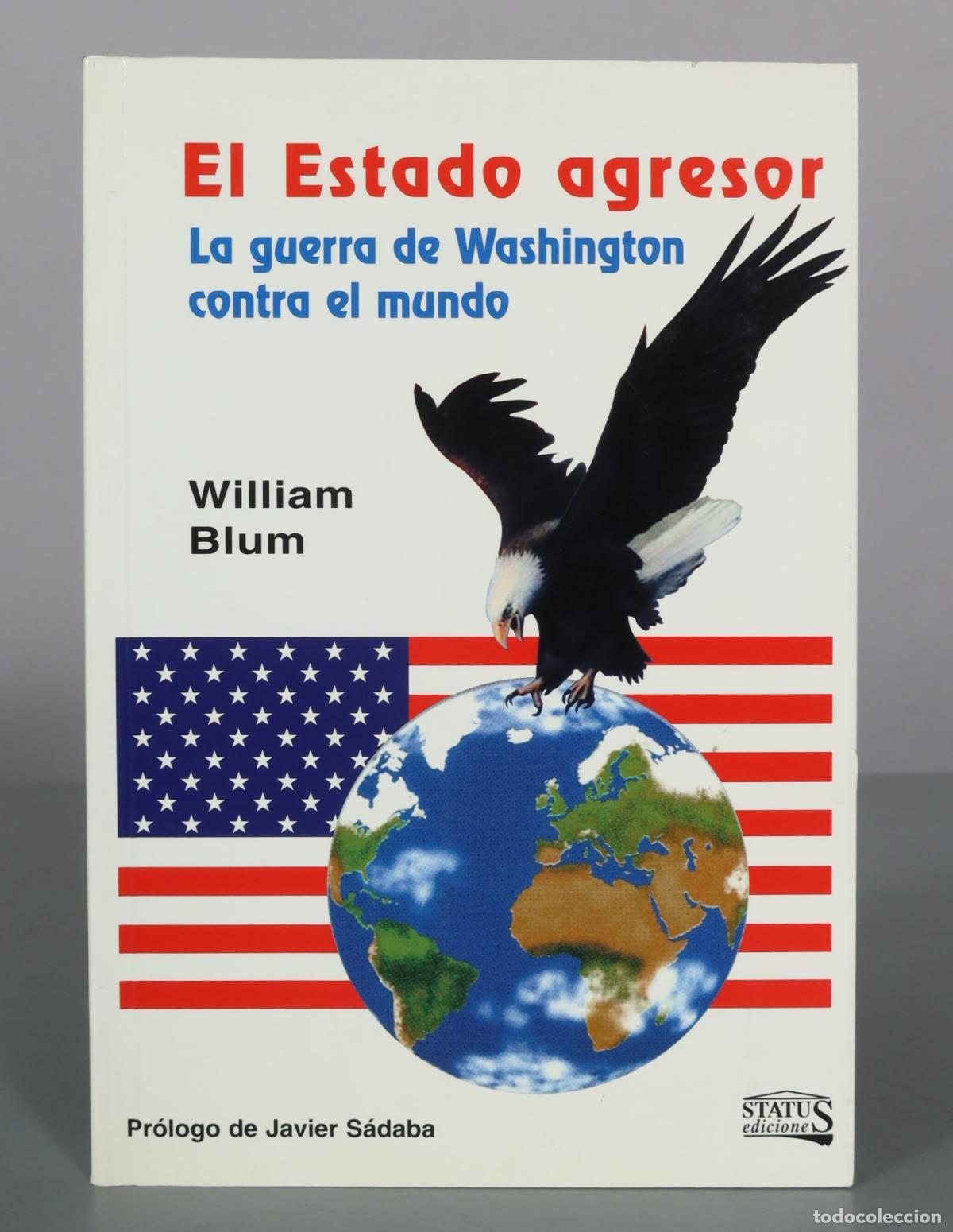 Libros de segunda mano: El Estado agresor. La guerra de Washington contra el mundo - William Blum - Status Ediciones