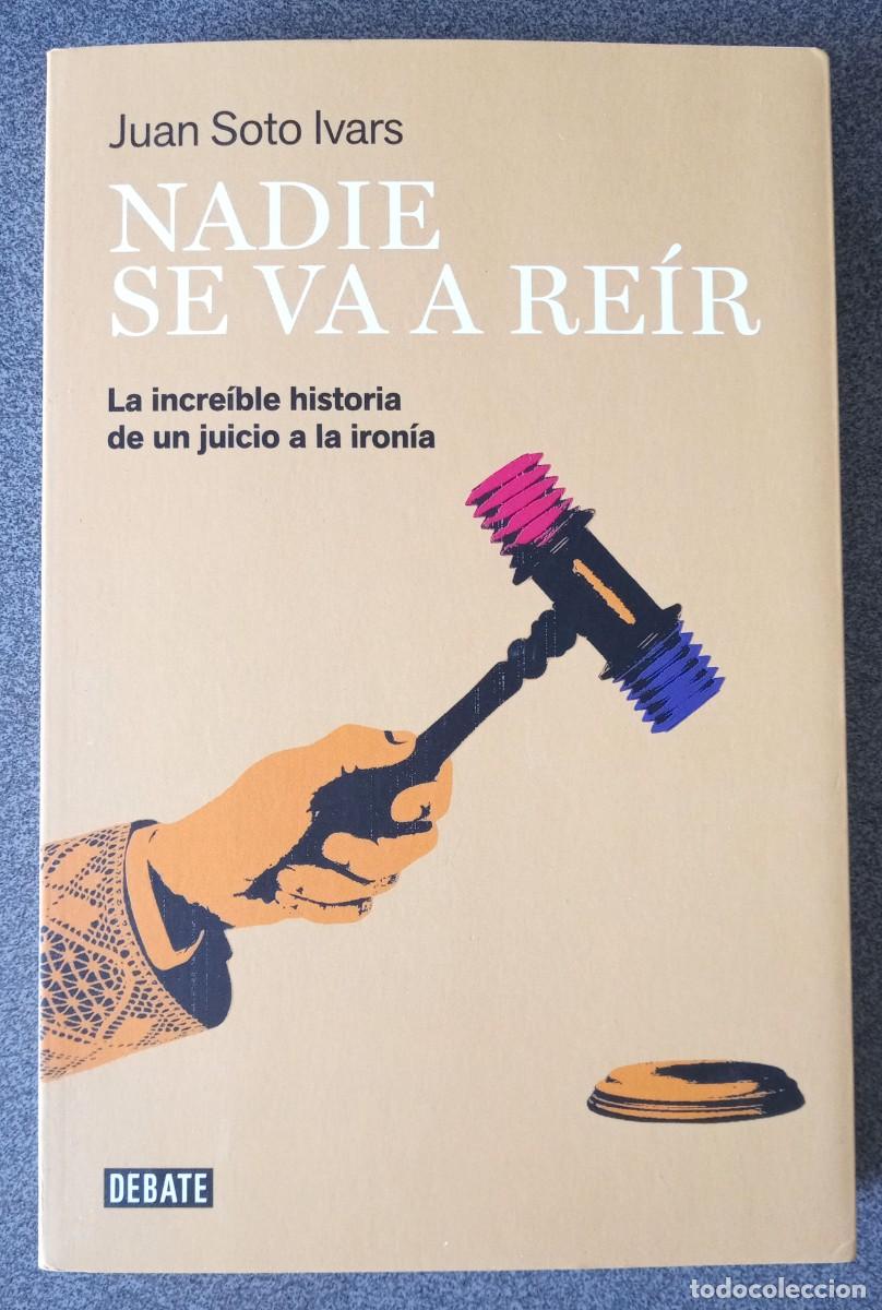 Libros de segunda mano: Nadie Se Va A Re&iacute;r Juan Soto Ivars