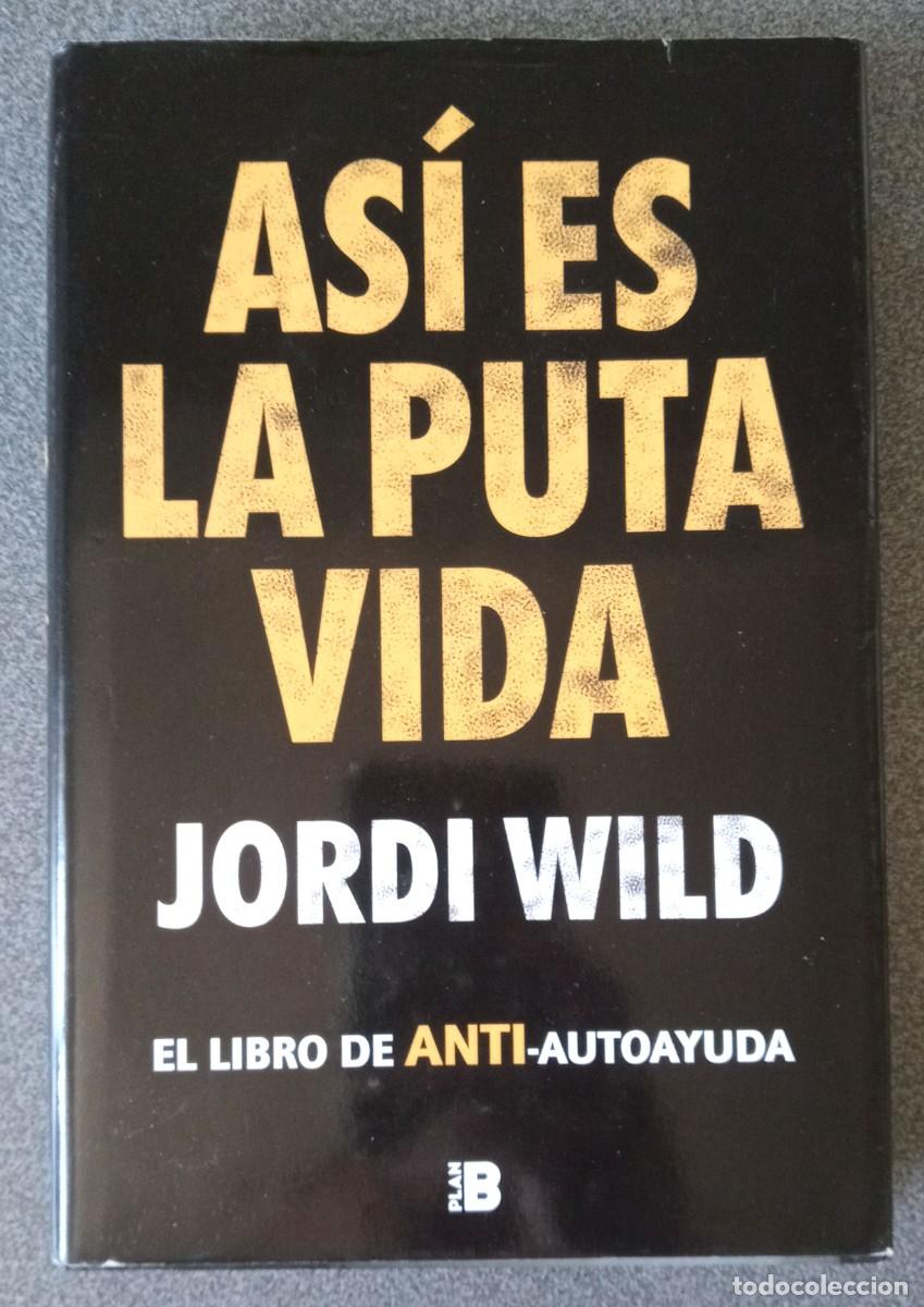 Libros de segunda mano: Asi Es La Puta Vida Jordi Wild