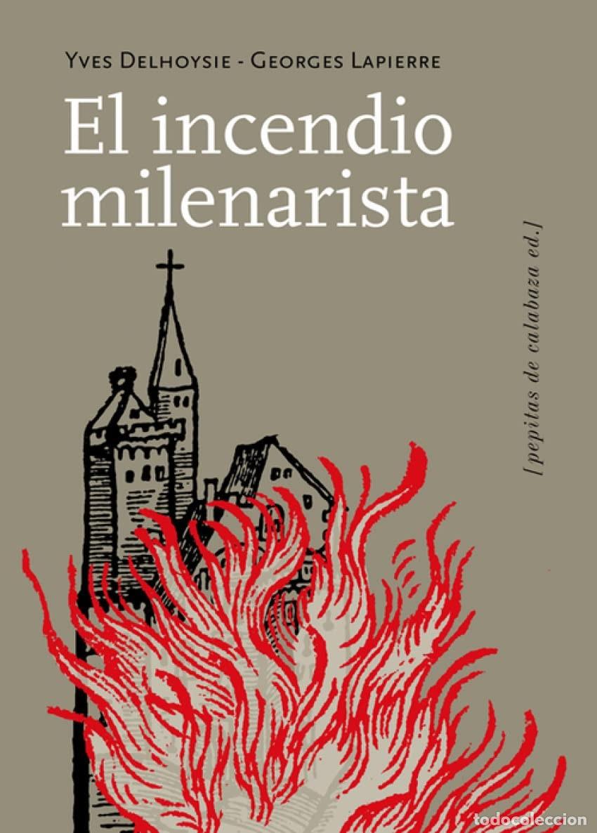 Libros de segunda mano: EL INCENDIO MILENARISTA - YVES DELHOYSIE Y GEORGES LAPIERRE - PEPITAS DE CALABAZA ED.